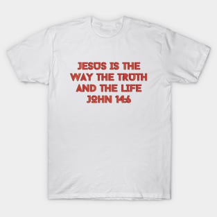 Jesus Is The Way The Truth And The Life | Bible Verse John 14:6 T-Shirt